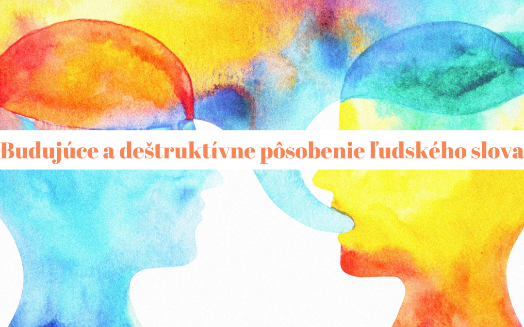 Budujúce a deštruktívne pôsobenie ľudského slova